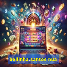 bellinha.santos nua